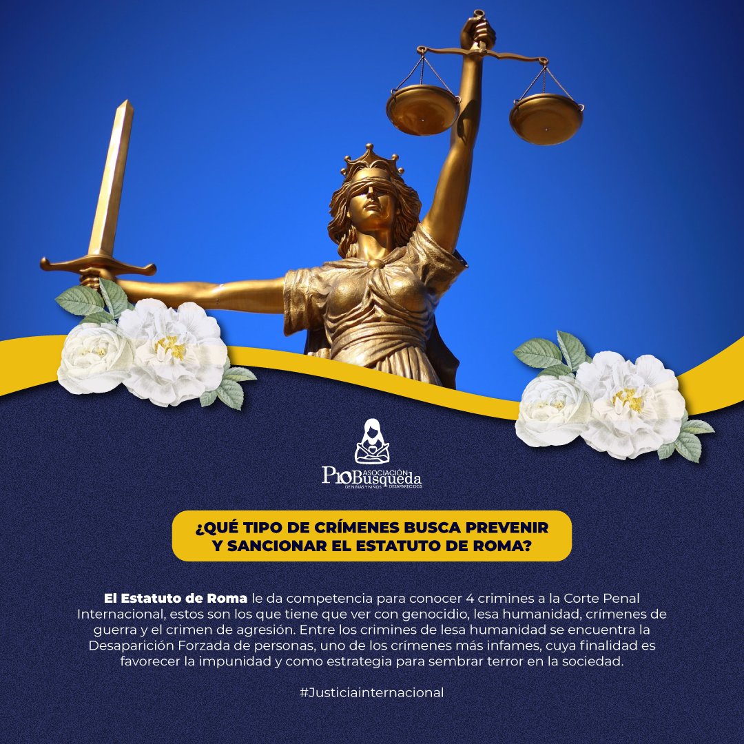 El Estatuto de Roma faculta a la Corte Penal Internacional para juzgar 4 crímenes: genocidio, lesa humanidad, crímenes de guerra y agresión. Entre ellos, la desaparición forzada: una práctica brutal usada para sembrar terror y asegurar la impunidad.