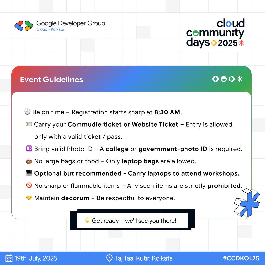 📝 Heading to #CCD2025? Don’t miss our official event guidelines!

✅ Entry, check-ins, badge rules &amp; more
📅 19 July | Taj Taal Kutir, Kolkata

🔗 ccd2025.gdgcloudkol.org/guidelines

#GDGCloudKOL #CCDKol #CloudCommunityDays #StayReady