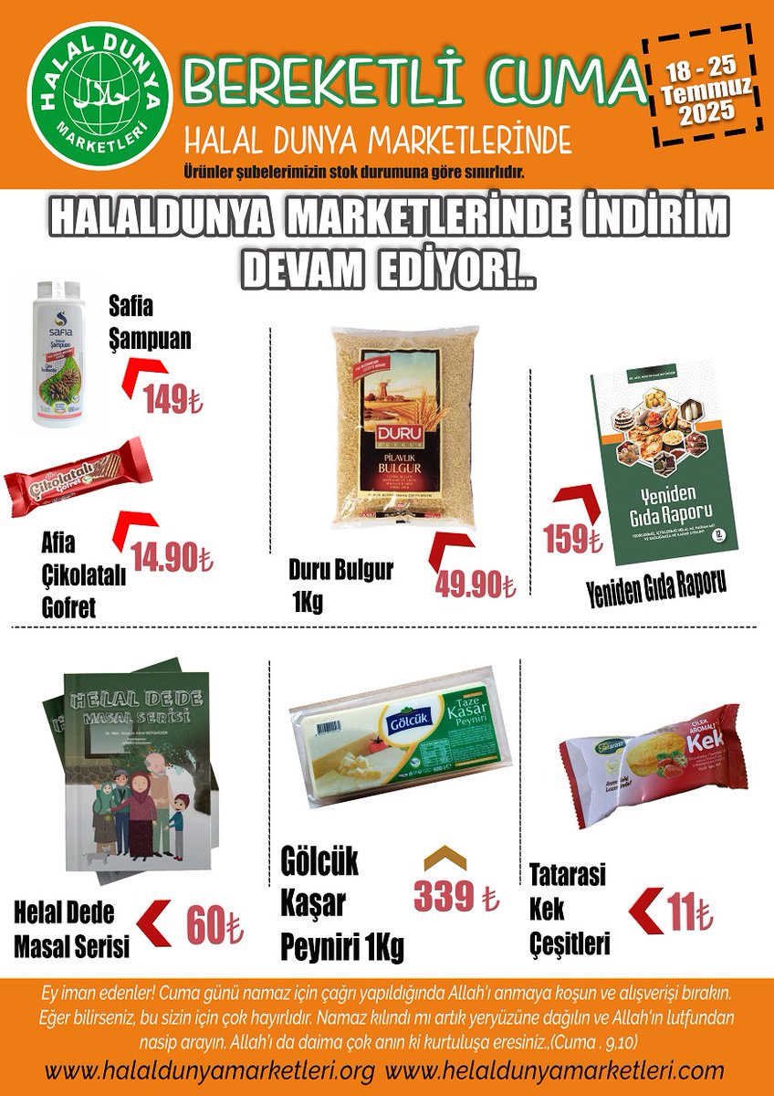 BU HAFTAKİ BEREKETLİ CUMADA BİR BAŞKA ÜRÜN GURUBUNUN KAMPANYASINI BAŞLATIYORUZ

HALAL DÜNYA MARKETLERİNDE: 18-25 Temmuz 2025 BÜYÜK İNDİRİM GÜNLERİ

gidaraporu.com/yirmibes-temmu…