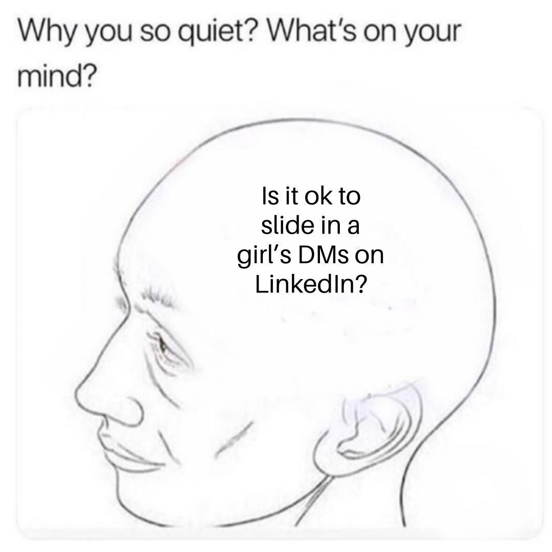 Opinionarguex's tweet image. Is it ok to slide in a girl’s DMs on LinkedIn?
