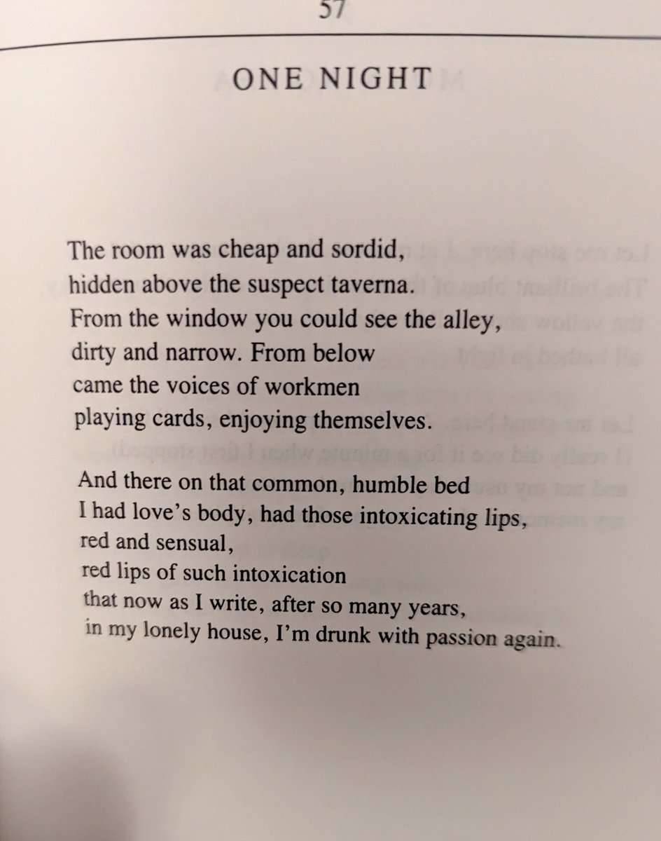 Powell_DA's tweet image. The room was cheap and sordid,
hidden above the suspect taverna.
From the window you could see the alley,
dirty and narrow. From below
came the voices of workmen
playing cards, enjoying themselves.
--C.P. Cavafy