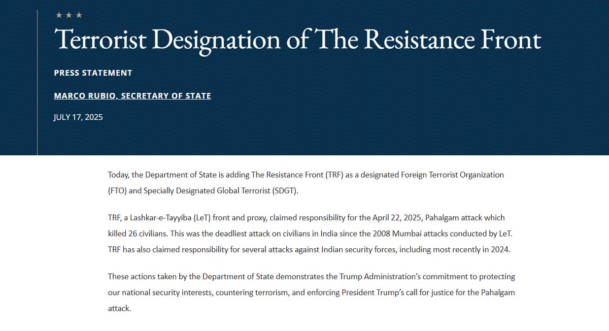 The United States has officially designated The TRF, the group behind the deadly Pahalgam terror attack, as a Foreign Terrorist Organization (FTO). 
This move underscores TRF's deep ties with Pakistan-based Lashkar-e-Taiba and highlights growing global concern over terrorism.