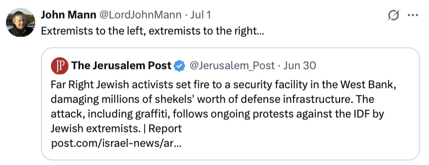 jsternweiner's tweet image. Lord Mann appears to equate direct action to halt what the World Court found is a plausible genocide, with far-right pogromist settlers enforcing an occupation that the World Court found is illegal under international law.
The phrase 'good people on both sides' comes to mind...