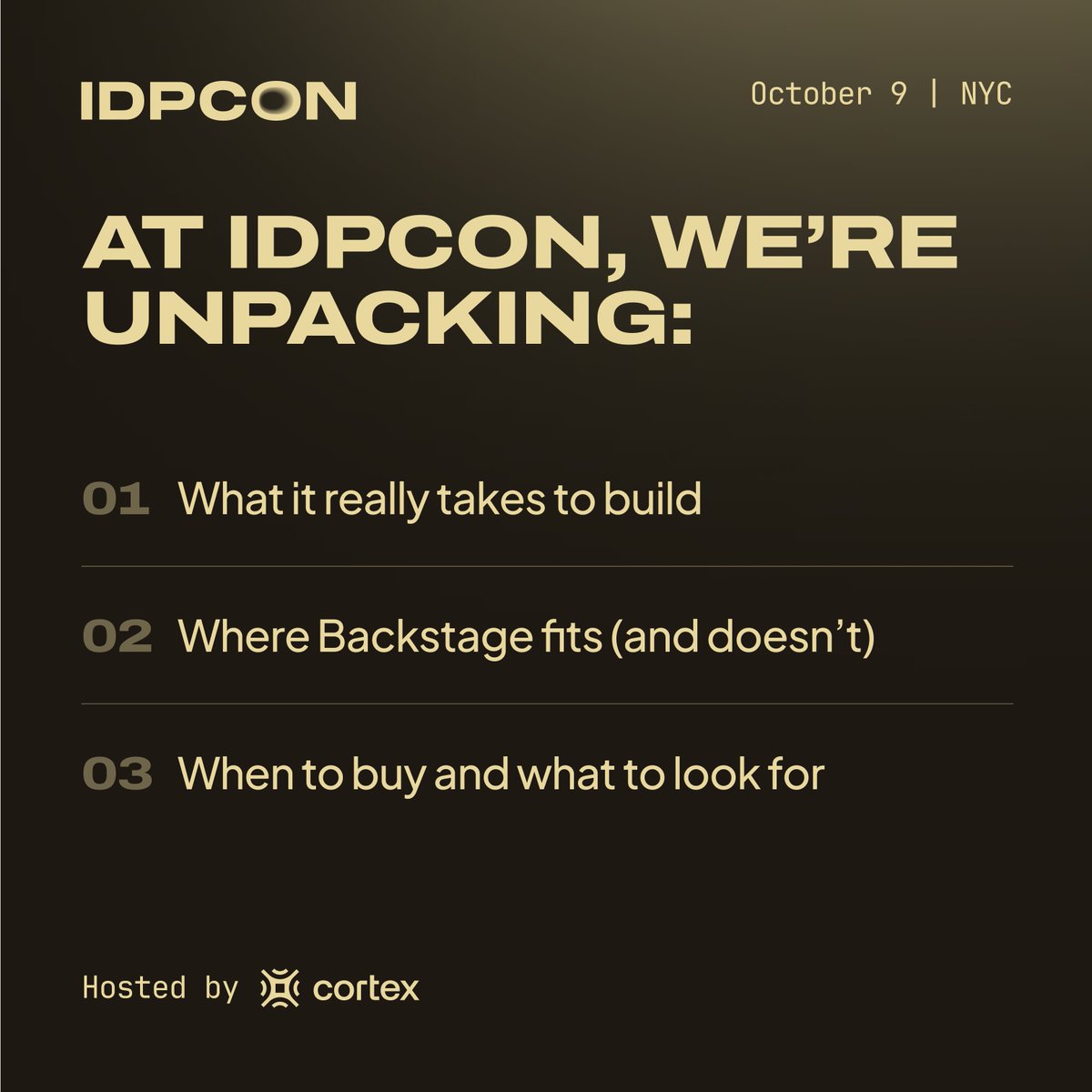 GetCortexApp's tweet image. Everyone loves a good DIY story… but should you really build your own IDP?

At #IDPCON, we’re digging into the tradeoffs of building, extending Backstage, or buying with stories from Canva, H&amp;amp;R Block, Blackstone &amp;amp; more.

🗓 Oct 9 | NYC → idpcon.com