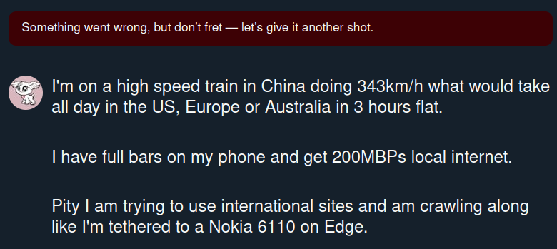 richard_parris's tweet image. I'm on a high speed train in China doing 343km/h what would take all day in the US, Europe or Australia in 3 hours flat.
I have full bars on my phone and get 200MBPs local internet.
Pity I am trying to use international sites and am crawling along like I'm tethered to a Nokia…