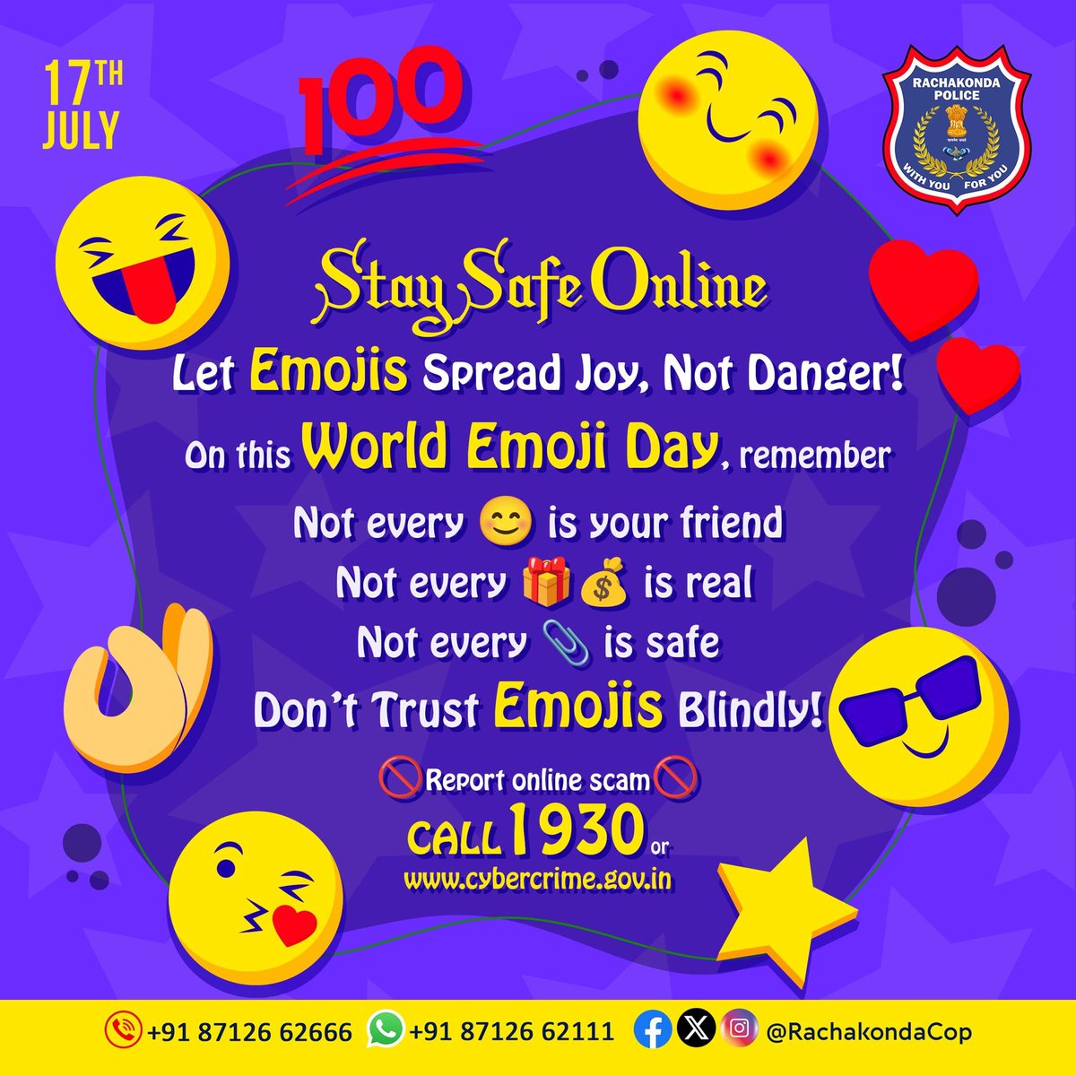 #TodaysThemePoster
📷 Happy World Emoji Day! 📷
Let emojis spread joy, not danger! 📷
On this #WorldEmojiDay, Rachakonda Police urges you to stay cyber safe:
📷 Not every 📷 is your friend
📷 Not every 📷📷 is real
📷 Not every 📷 is safe
 Stay Smart. Stay Alert. Stay Safe.