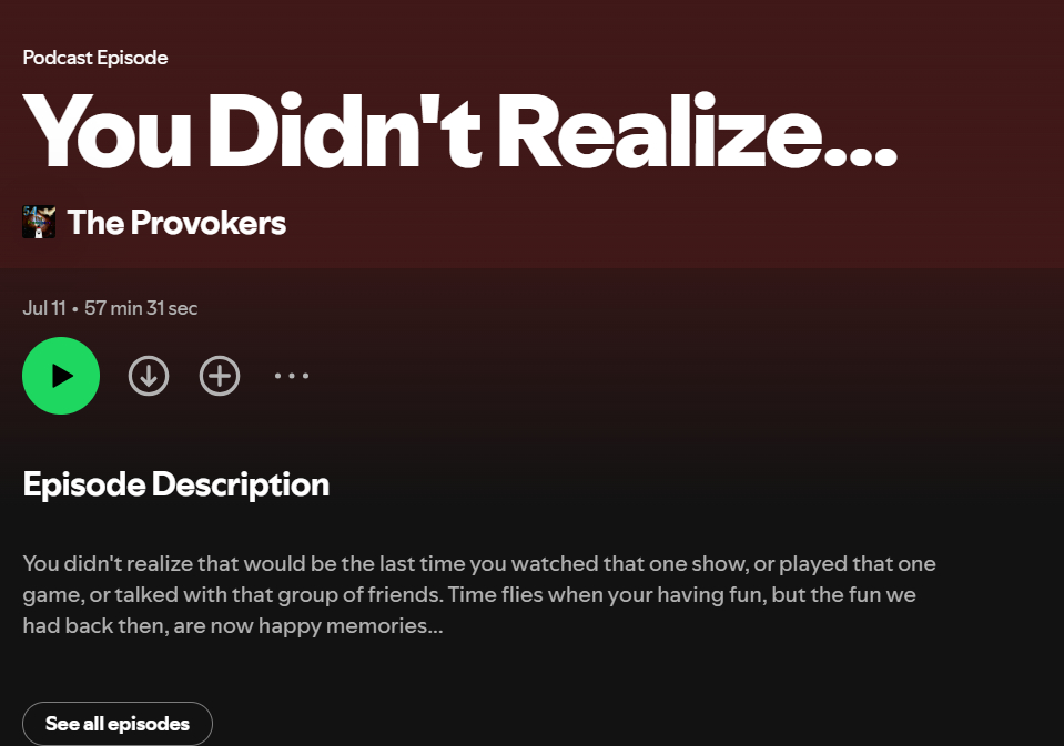 Throughout our lives, we experience many different events. Good, bad and everything in between. But one thing we all have in common is not realizing how fast it all ended. We explore all that and more in the latest episode!