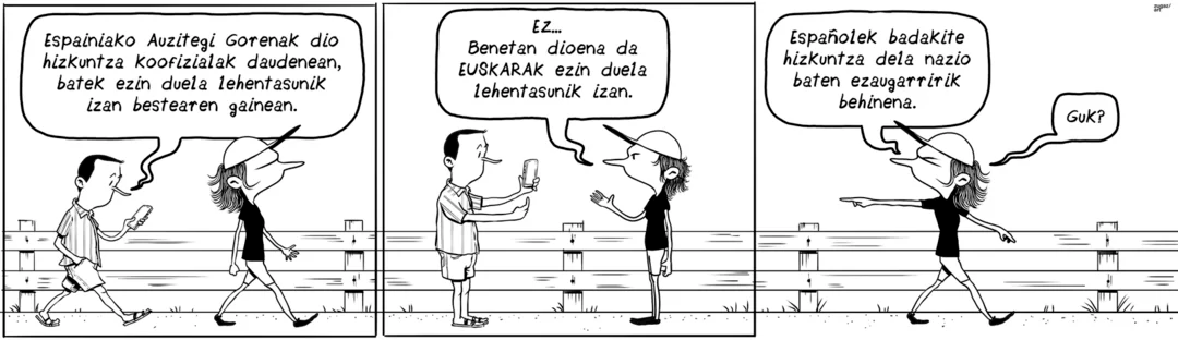 "Espainolek badakite hizkuntza dela nazio baten ezaugarririk behinena.

Guk"?

Zugazart, Garan.