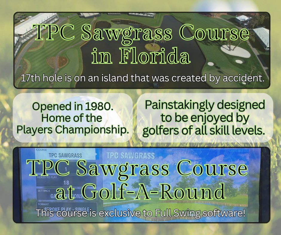 One of our most frequently played courses is the TPC Sawgrass course in Florida. This course is wildly popular because the design is enjoyable for newer golfers yet still exciting for experienced golfers. Plus, this course features the famous 17th hole that is on an island.