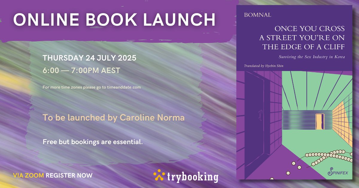 spinifexpress's tweet image. Caroline Norma and Hyebin Shin (translator) will be launching Once You Cross a Street You’re on the Edge of a Cliff: Surviving the Sex Industry in Korea by Bomnal - Thursday 24th July 6:00—7:00pm
Register Now for this free online event trybooking.com/events/landing…