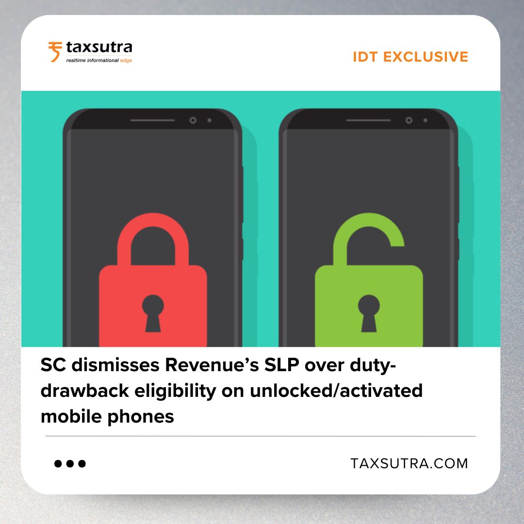 Taxsutra's tweet image. Supreme Court has dismissed Revenue’s plea challenging the Delhi HC ruling  [TS-100-HC-2025(DEL)-CUST] that allowed duty drawback on export of unlocked or activated mobile phones

#Taxsutra #DutyDrawback #SCJudgment #MobileExports #CBIC #IndirectTax #ExportersRelief #CustomsLaw