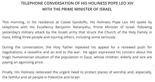MichaelPTKelly's tweet image. Pope Leo XIV spoke with Israeli prime minister Benjamin Netanyahu today in the wake of Israel’s attack on Holy Family parish and reminded him of the urgent need for an end to the war, saying the people of Gaza are “paying an agonising price”.