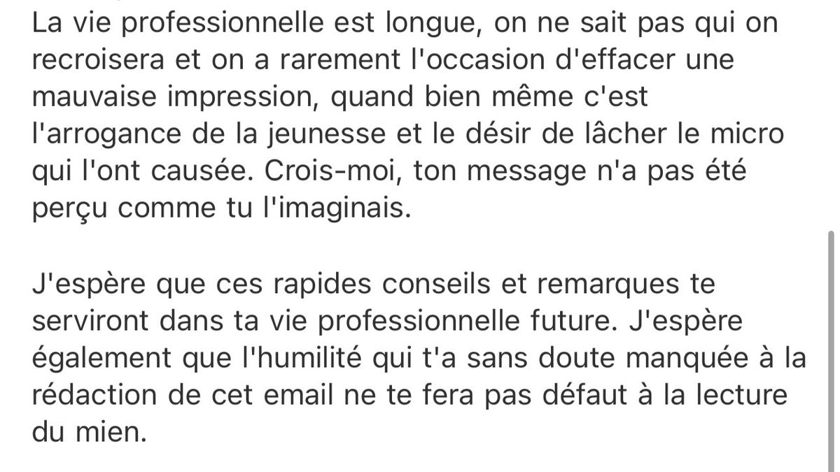 J’ai quitté mon taff avec un mail de départ : j’y remercie mes collègues, je valorise les invisibles, je fais une critique posée de ce qu’ont vit et des problèmes qu’on tait.

Résultat : un message paternaliste du DGD sur “l’humilité”, “l’image” et “l’arrogance de la jeunesse”.
