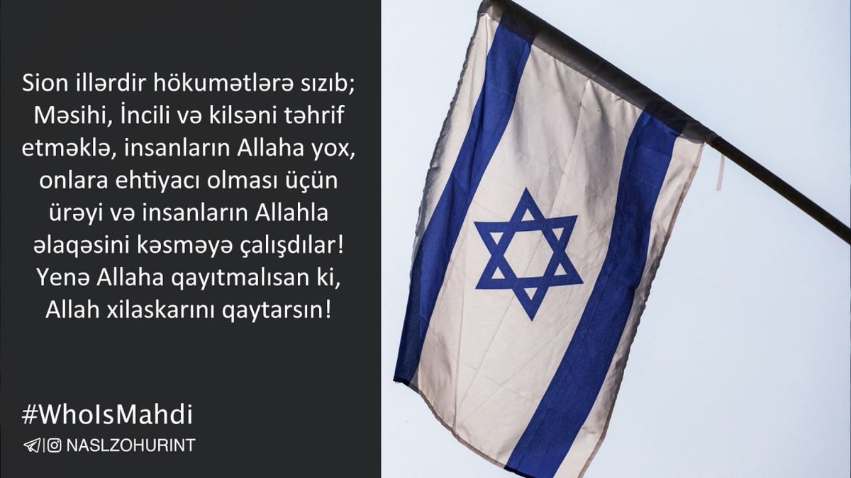 david_hoseini's tweet image. Sion illərdir hökumətlərə sızıb; Məsihi, İncili və kilsəni təhrif etməklə, insanların Allaha yox, onlara ehtiyacı olması üçün ürəyi və insanların Allahla əlaqəsini kəsməyə çalışdılar! Yenə Allaha qayıtmalısan ki, Allah xilaskarını qaytarsın!
#WhoIsMahdi