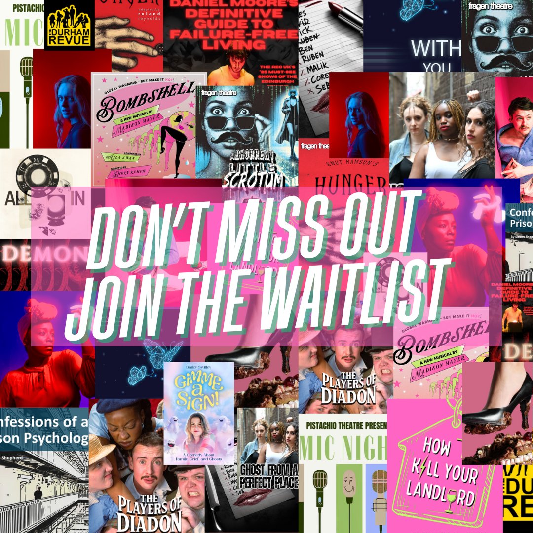 The following Edinburgh Previews have SOLD OUT or nearly sold out, so we have opened waiting lists!

How to Kill Your Landlord
The Durham Revue
Daniel Moore’s Definitive Guide to Failure-Free Living
Why Won't They Eat the Cake?
The Players Of Diadon