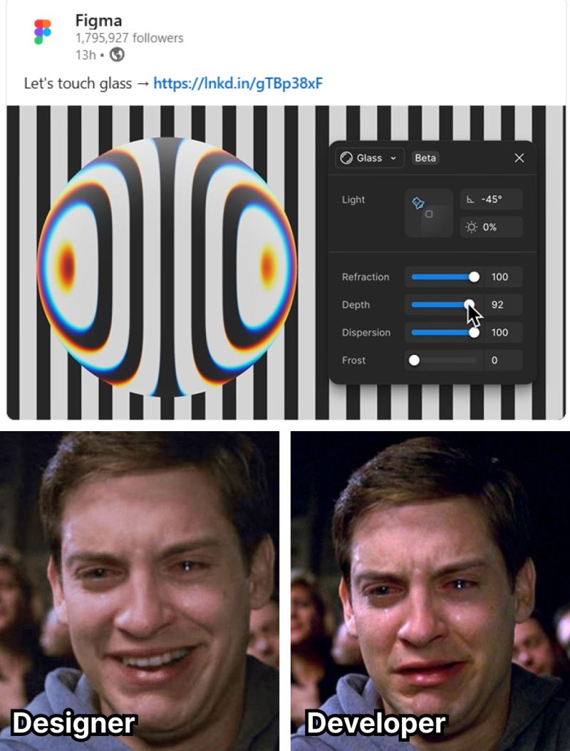 memyselfharsh's tweet photo. Figma: Here, play with Liquid Glass.  
Frontend devs: Bro, how do I code this in CSS?  

Tag your frontend buddy who’ll have to make this happen 👇 

#DesignerLife #FrontendStruggles #FigmaGlassEffect #UIUXHumor #DevVsDesigner #RelatableMemes #DesignVsDev #FigmaBetaFeatures https://t.co/pYVOic295Y