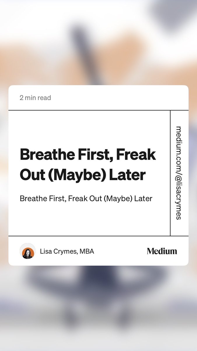 “Breathe First, Freak Out (Maybe) Later” by Lisa Crymes, MBA medium.com/@lisacrymes/br…