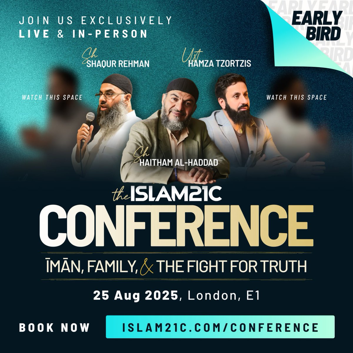 The <a href="/Islam21c/">Islam21c</a> Conference 2025:

"Īmān, Family, &amp; the Fight for Truth"

🎟️ 50% OFF TICKETS — OFFER ENDS THURSDAY 31 JULY

In-person | Limited seating

🎤 Featuring: 

- Shaykh Dr. Haitham al-Haddad 
- Shaykh Shaqur Rehman 
- Ustadh Hamza Tzortzis 
- More to be revealed 👀

Expect: