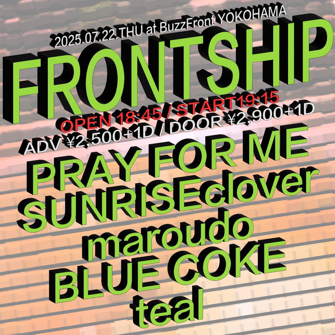 BLUECOKEBAND's tweet photo. Next 火曜日🔥🔥
In Da YOKOHAMA⭐️✨
════════════════
2025.07.22(火) at BuzzFront Yokohama

“FRONTSHIP”

OPEN 18:45 / START 19:15
ADV ¥2,500+1D / DOOR ¥2,900+1D

PRAY FOR ME
SUNRISEclover
maroudo
teal

出番早めです！遊びに来てね〜！
お取り置きはDMまで！ https://t.co/uizuNqcUGO