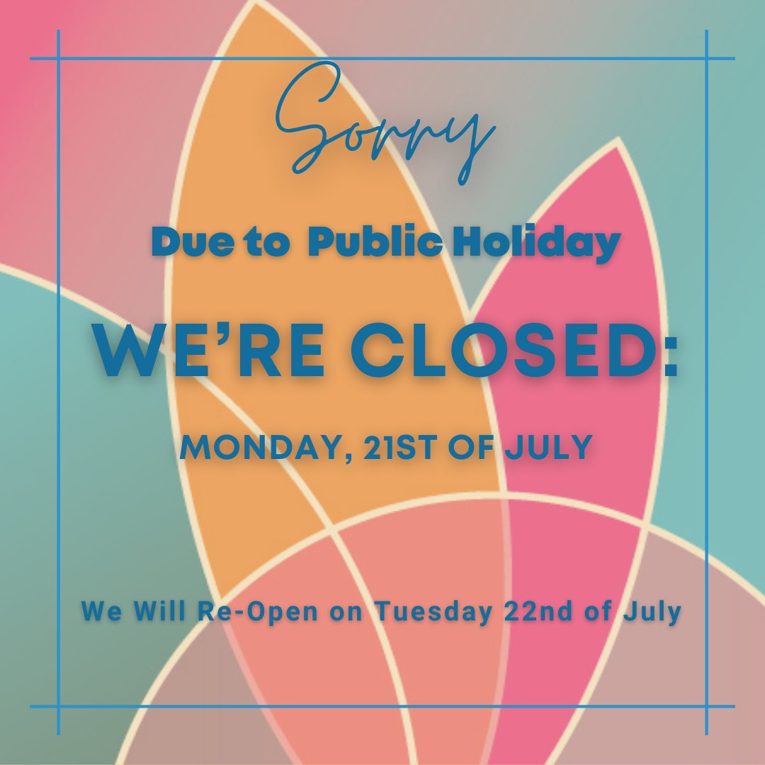 We are closed for the Public Holiday on Monday 21 July and we reopen on Tuesday 22 July