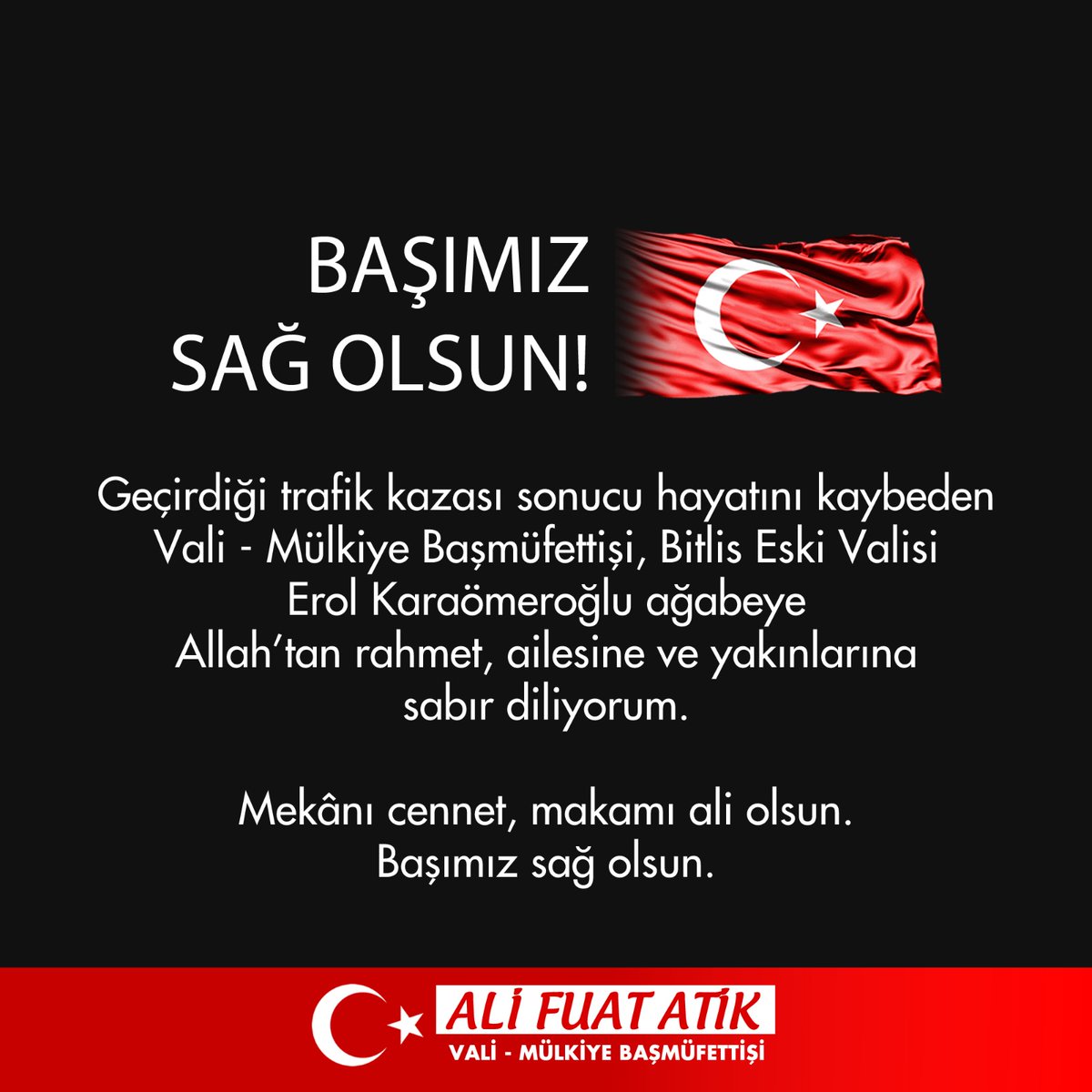 Geçirdiği trafik kazası sonucu hayatını kaybeden Vali - Mülkiye Başmüfettişi, Bitlis Eski Valisi Erol Karaömeroğlu ağabeye Allah’tan rahmet, ailesine ve yakınlarına sabır diliyorum. Mekânı cennet, makamı ali olsun. Başımız sağ olsun.