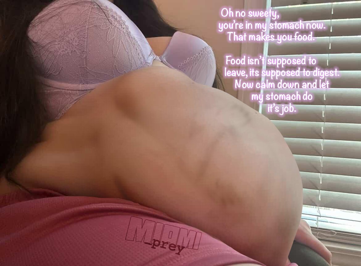 Miami (@miami_prey) on Twitter photo Once you're in her stomach, you're considered food. That's the way it works. But it's okay. Being food for <a href="/DreamyBellyASMR/">Dreamy Belly ASMR</a> is what you were meant to be.
#vore #vorebelly #vorepred #voreprey #samesizevore #voremorph Once you're in her stomach, you're considered food. That's the way it works. But it's okay. Being food for <a href="/DreamyBellyASMR/">Dreamy Belly ASMR</a> is what you were meant to be.
#vore #vorebelly #vorepred #voreprey #samesizevore #voremorph