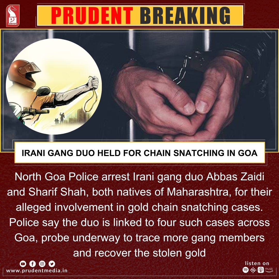 North Goa Police arrest Irani gang duo Abbas Zaidi &amp; Sharif Shah, both natives of Maharashtra, for their alleged involvement in gold chain snatching cases. Police say the duo is linked to four such cases across Goa, probe underway to trace more gang members &amp; recover stolen gold