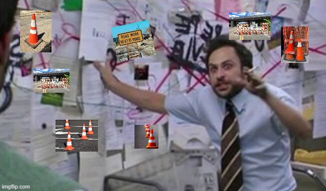 Construction cones everywhere—coincidence? I think not. 

#TruckerTheories