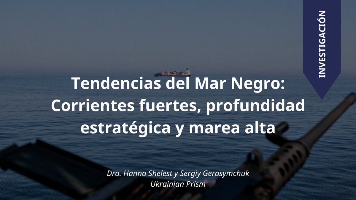 INVESTIGACIÓN | Tendencias del Mar Negro: Corrientes fuertes, profundidad estratégica y marea alta. 
Dra. Hanna Shelest y Sergiy Gerasymchuk. Ukrainian Prism.
La investigación completa aquí 👉 athenalab.org/publicaciones/…