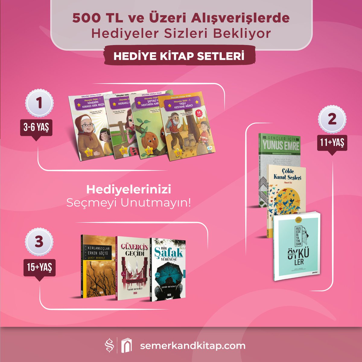 HEDİYE KİTAP SETLERİ 📢 Haftalık Kampanyamız YENİ SETLERLE Devam ediyor!

HEDİYE KÜÇÜKLERE, SEVGİSİ BÜYÜKLERE…

📚Bu hafta, 500 TL ve üzeri alışverişlerinizde geçerli olacak şekilde HEDİYE KİTAP SETLERİ kampanyamız aktif edildi.

🎁 Her hafta, alışveriş tutarınıza göre
