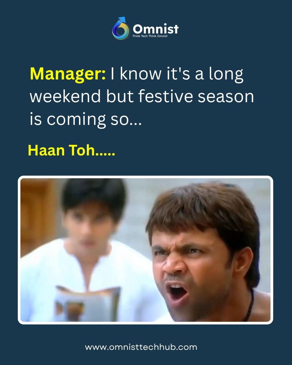 😂 When your manager drops the festive workload bomb on a long weekend!
Techies be like: "HAAN TOH... WHAT'S YOUR POINT, SIR?" 😤💻
At Omnist, we get it — festive mood + deadlines = pure chaos!
Don’t worry, we believe in balancing hustle with humor. 💼🎉

#WorkCulture #TechLife