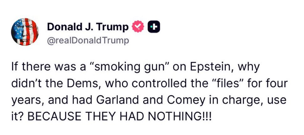 DavidShapiro98's tweet image. 🚨 BREAKING: President Trump says if there had been a “smoking gun” linking him to Epstein, the Democrats would have already made it public
“THEY HAD NOTHING!!!”