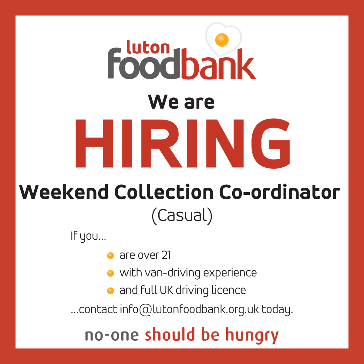 Luton Foodbank (@lutonfoodbank) on Twitter photo JOB OPPORTUNITY: WEEKEND COLLECTION CO-ORDINATOR (Casual role)
Involves driving, lifting crates, and engaging with the public. Full UK licence required.
No CV's will be accepted. Please email info@lutonfoodbank.org.uk for the full Job Description and Application Form. JOB OPPORTUNITY: WEEKEND COLLECTION CO-ORDINATOR (Casual role)
Involves driving, lifting crates, and engaging with the public. Full UK licence required.
No CV's will be accepted. Please email info@lutonfoodbank.org.uk for the full Job Description and Application Form.