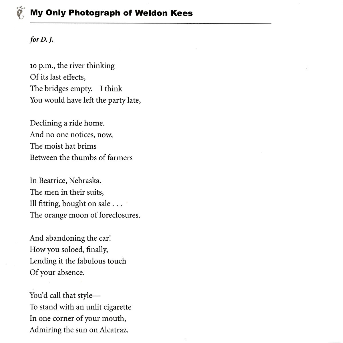 phillipcrymble's tweet image. 70 years ago today, Weldon Kees vanished without a trace. Police found his Plymouth Savoy abandoned near the Golden Gate Bridge with the keys still in the ignition. Of the many poems written for Kees over the years, this one by Larry Levis has stayed with me more than any other.