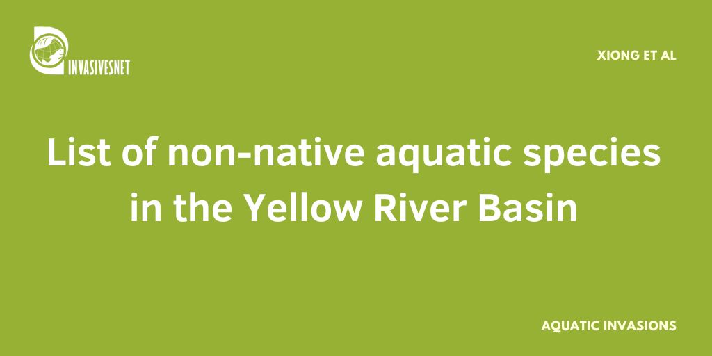 Invasivesnet's tweet image. List of non-native aquatic species in the Yellow River Basin including a total of 112 species. Many non-native species have become important species in local aquaculture, the aquarium and ornamental trade or for other human uses. 👇  buff.ly/M2j2oM9
#INVASIVESNET #AI