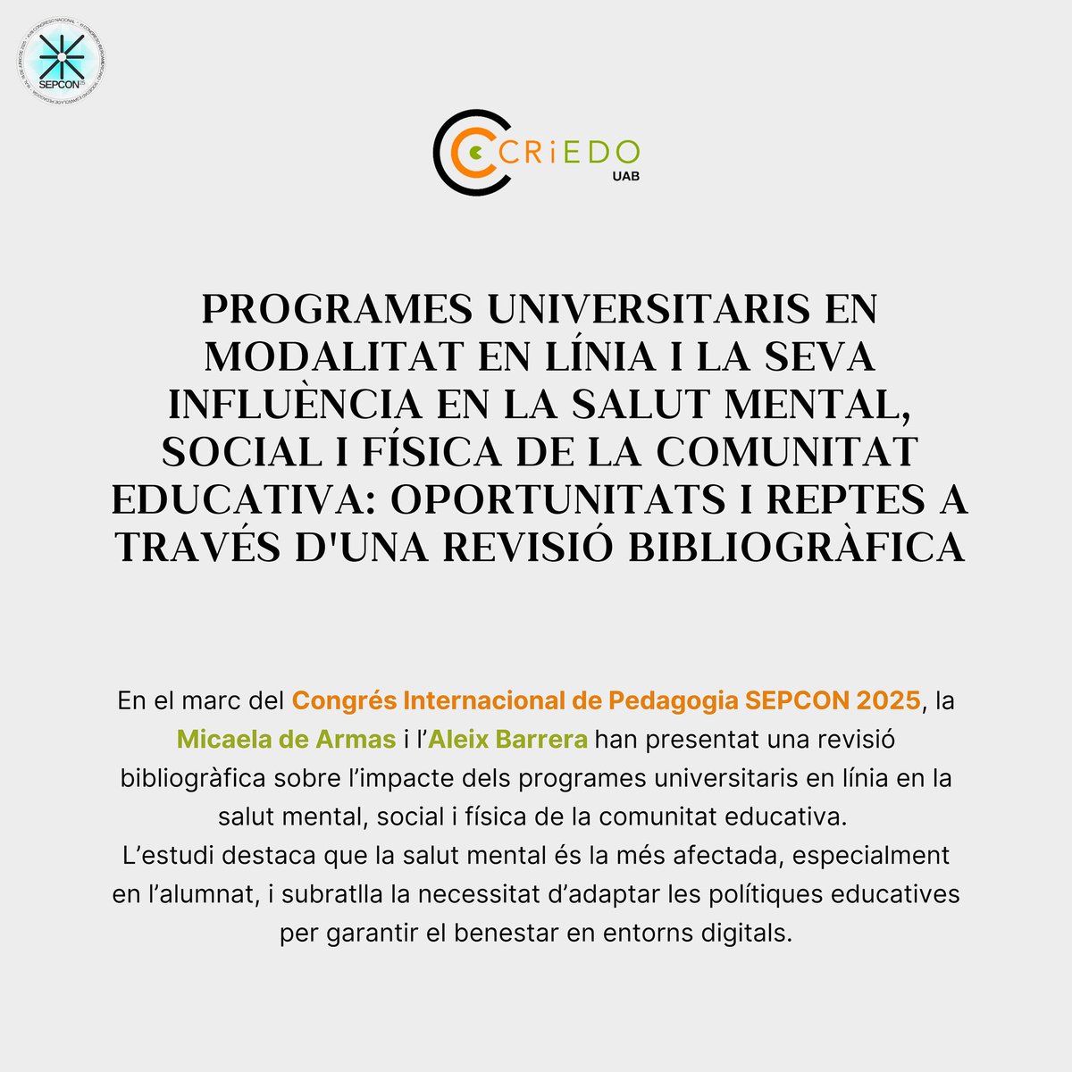 En el marc del Congrés Internacional de Pedagogia SEPCON 2025, la Micaela de Armas i l’Aleix Barrera han presentat una aportació centrada en l’impacte dels programes universitaris en línia en la salut mental, social i física de la comunitat educativa.

#CRiEDO #SEPCON2025