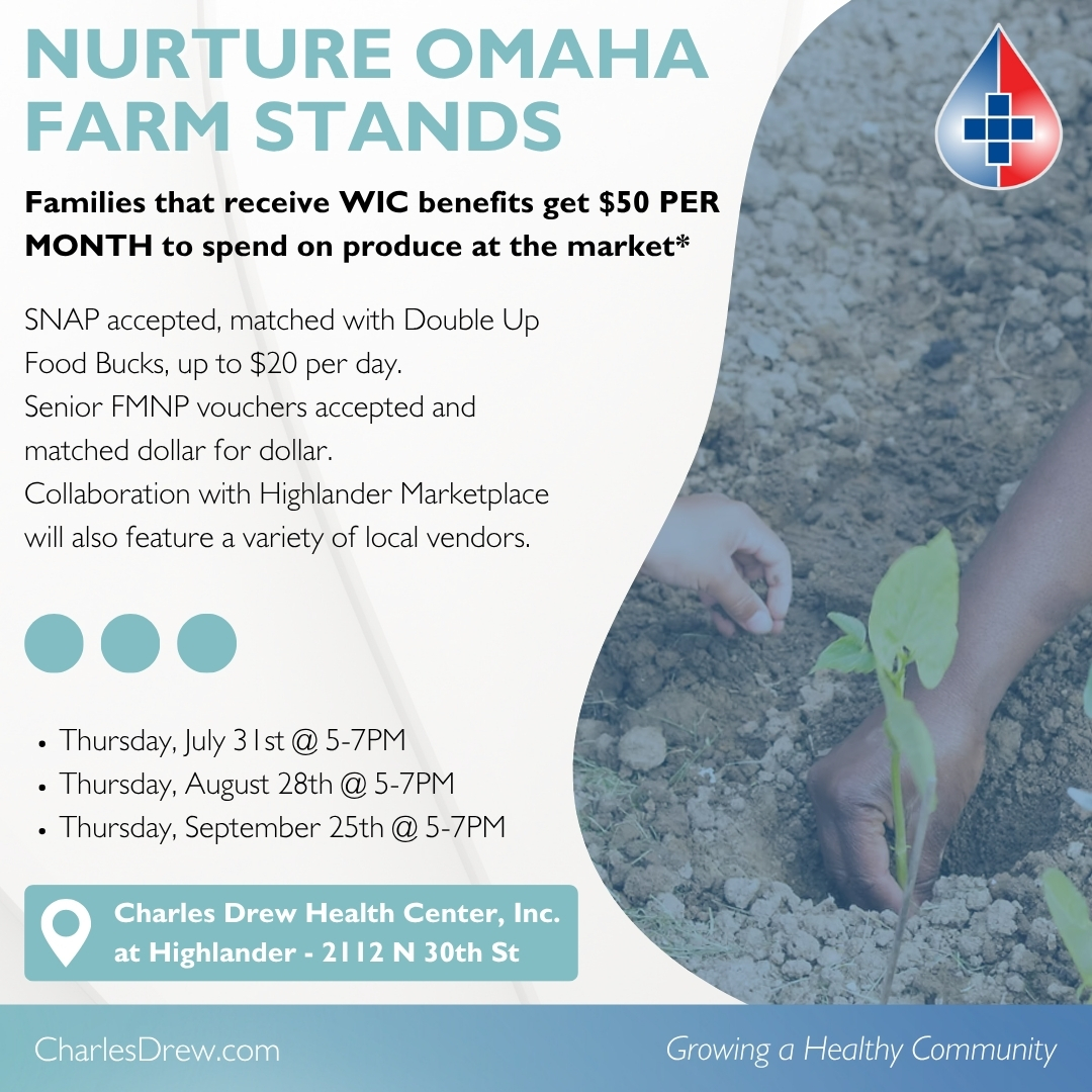 Charles Drew Health Center is proud to partner with Whispering Roots and The Big Garden for the Nurture Omaha Farm Stands—bringing fresh, local produce to the community. 
 
Come enjoy healthy food and good company with friends and neighbors!
