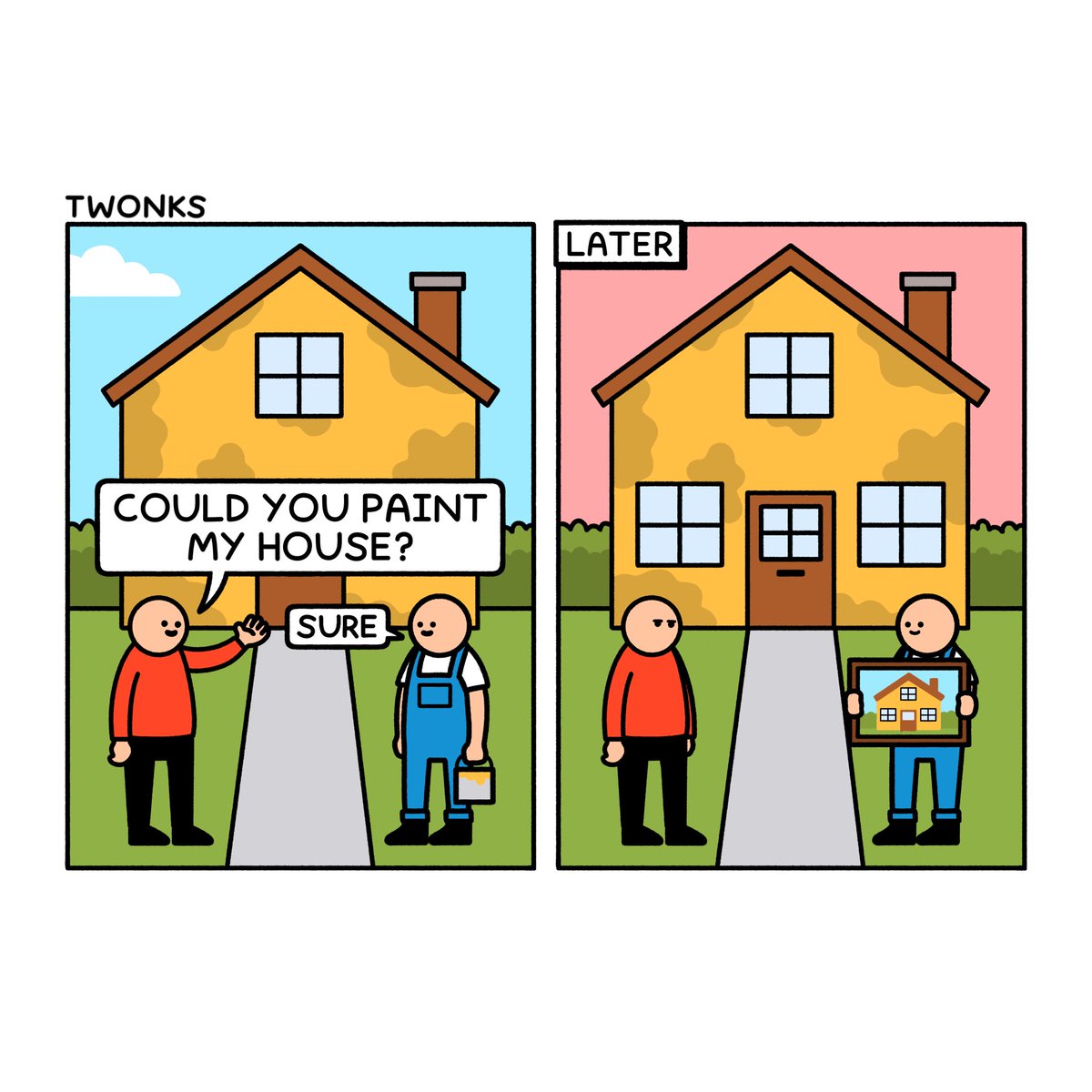 twonkcomics's tweet image. Paint my house