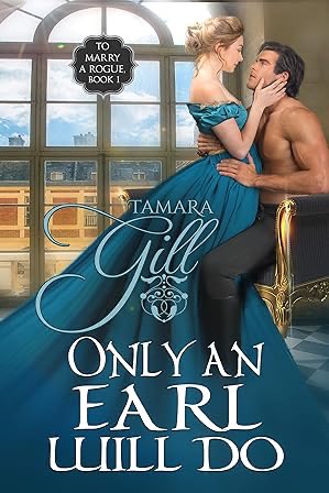 Just finished "Only an Earl Will Do (To Marry a Rogue Book 1)" by Tamara Gill a.co/cFBUDm6