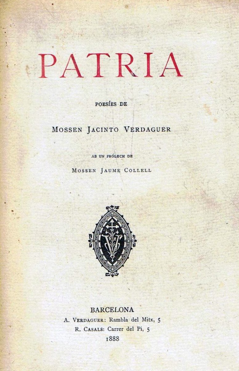 Al setembre de 1888 es publica "Pàtria". El 4 d'octubre a El Diluvio algú escriu: "El poeta Jacinto Verdaguer ha publicado un tomo de poesías titulado Patria. ¿Cuál?". Quatre terços de segle més tard, som allà