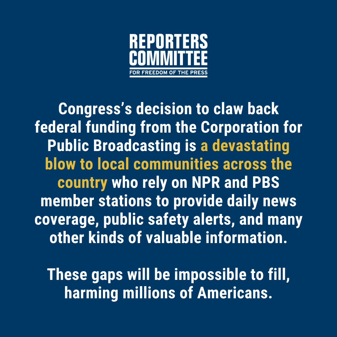 rcfp's tweet image. Congress's decision to claw back federal funding from America's public media broadcasters is a devastating blow to communities across the country.
@rcfp's full statement: