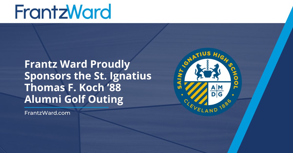 Frantz Ward is proud to sponsor St. Ignatius’ Thomas F. Koch ’88 Alumni Golf Outing on July 21. Firm members will participate in a day of golf at the Lakewood and Westwood Country Clubs, with proceeds going towards a scholarship set up in memory of Koch. hubs.la/Q03xT0y_0