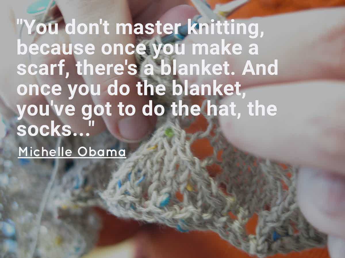 This is a great description of taking up knitting or crochet. Do you have a crafting story that take you from your first project to a grand accomplishment?