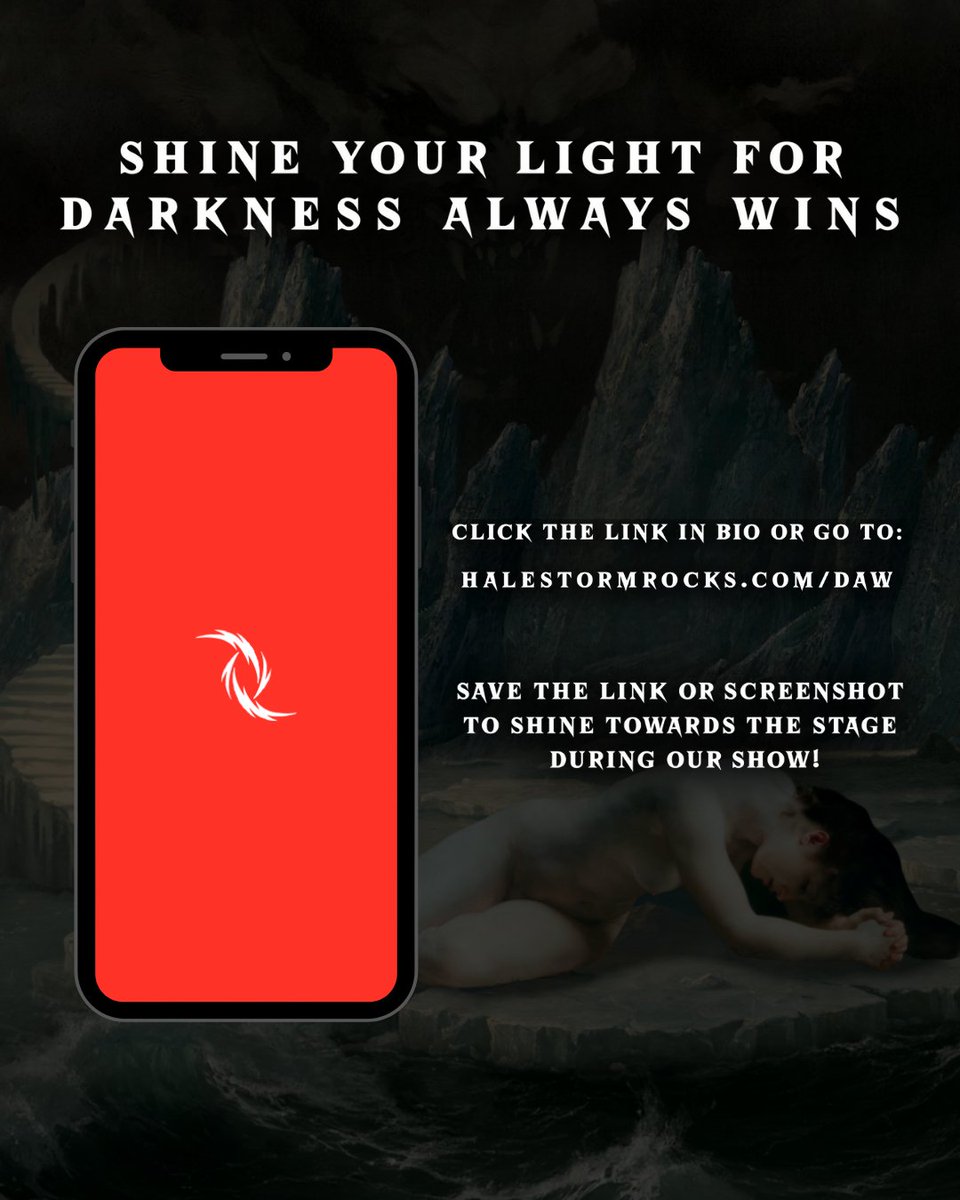 The darkness is coming... but not without your light!

We need YOU during “Darkness Always Wins”.
📱 Tap the link: halestormrocks.com/daw
📸 Or save this image and shine it at the stage!

Now you're ready for <a href="/Halestorm/">Halestorm</a> x <a href="/VOLBEAT/">Volbeat</a> on Aug 22! See you soon.