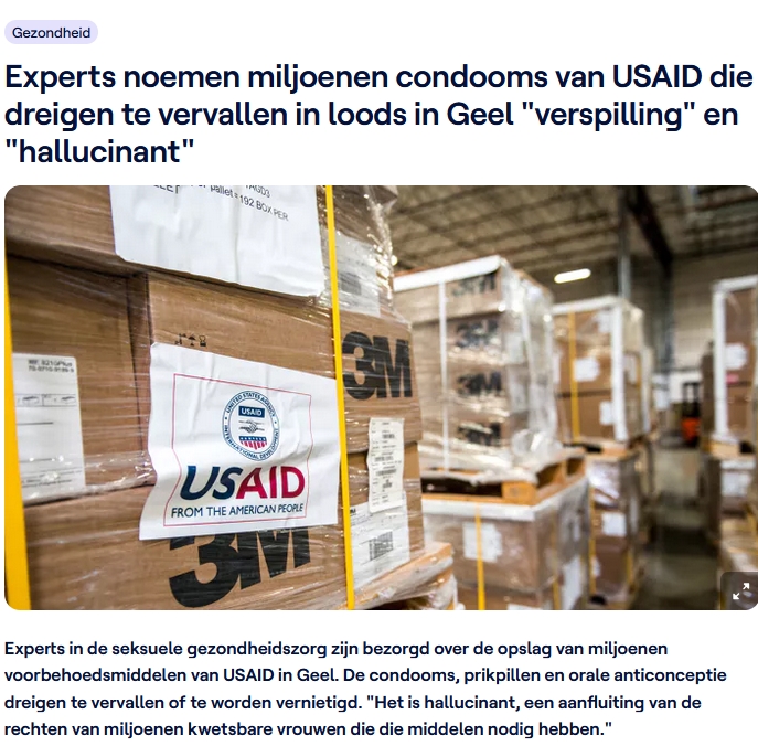 VRT heeft goede journalisten, maar de online redactie rijdt hen regelmatig van de weg. 
Betere titel zou hier zijn:
Miljoenen Amerikaanse voorbehoedmiddelen dreigen te vervallen in loods te Geel door beleid Trump. Experts noemen dat 'hallucinant' en 'verspilling'.