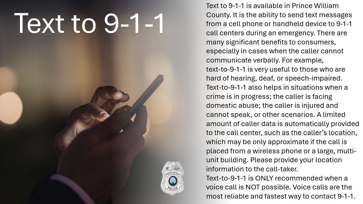PWCPolice's tweet image. #TextTo911 is available in our County. It's the ability to send texts from a cell phone or handheld device to 9-1-1 call centers during an #emergency. There are many significant benefits to consumers, especially in cases when the caller can't communicate verbally. See the image;