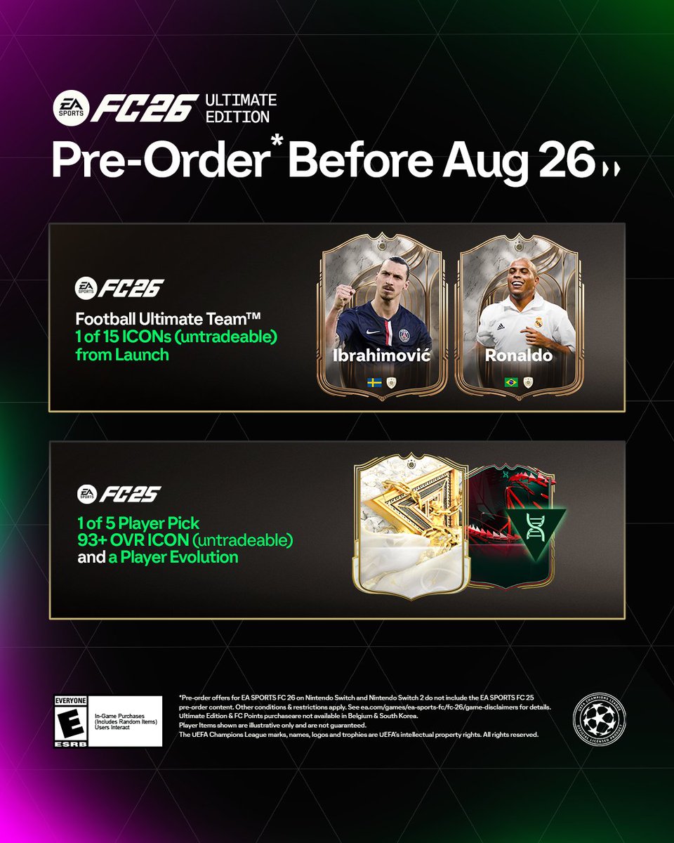 EASPORTSFC's tweet image. Get special rewards in #FC25 and #FC26 when you Pre-Order the Ultimate Edition by 26 August: x.ea.com/84927
- 1 of 15 untradeable ICONs in FC26 from Launch.
- 1 of 5 93+ OVR untradeable ICON Player Pick and an exclusive EVO in FC 25.
