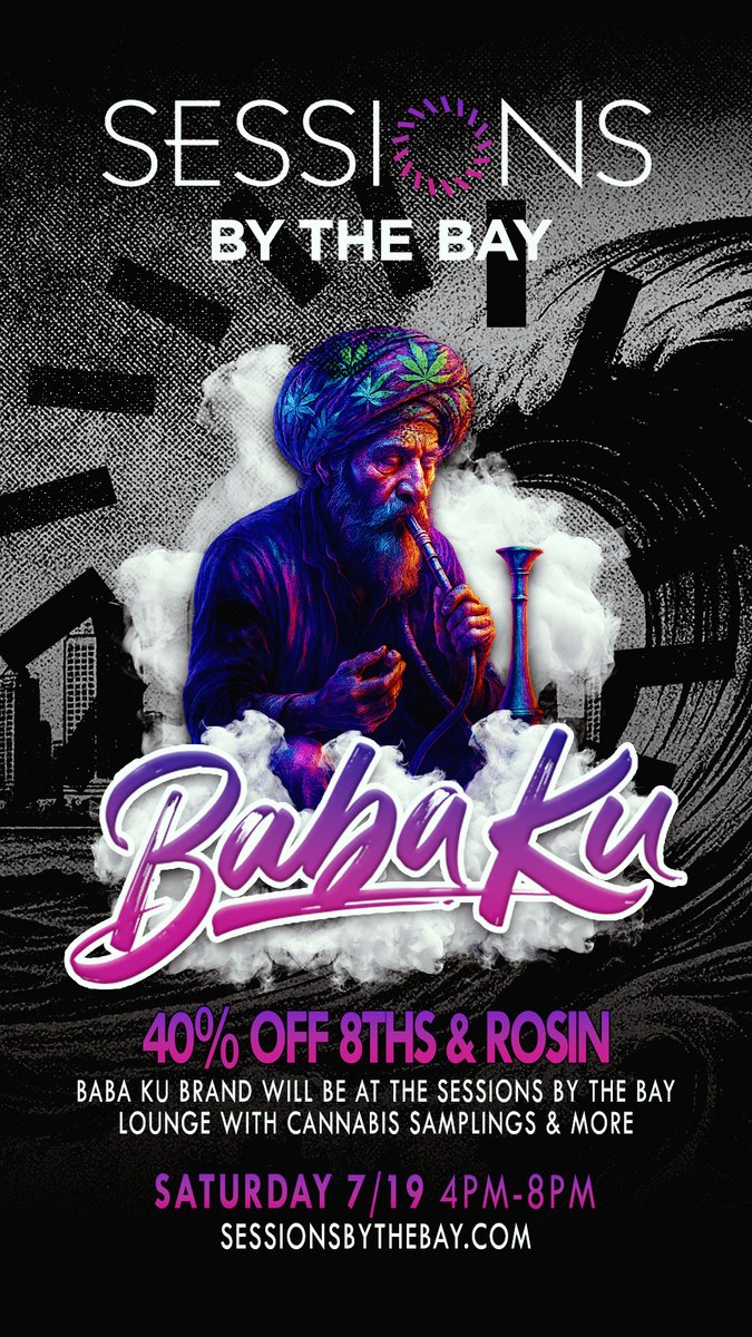 This Saturday 40% Off Baba Ku 8ths &amp; Rosin all day SALE!  PLUS free cannabis sampling in the lounge with Baba Ku from 4pm - 8pm • 7/19/25
sessionsbythebay.com
