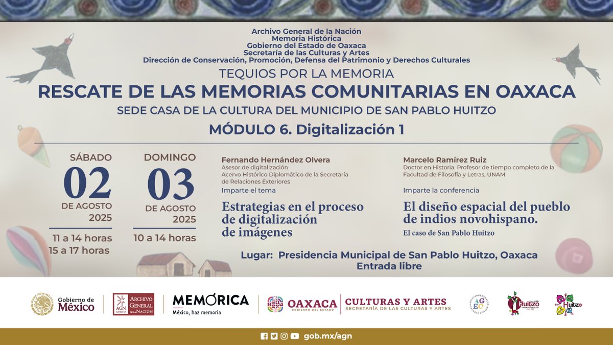 AGNMex's tweet image. Tequios por la Memoria – Oaxaca
Módulo 6: Digitalización 1

🗓 2 y 3 de agosto 2025
📍 San Pablo Huitzo, Oaxaca
🎙 Participan Fernando Hernández (@SRE_mx) y Marcelo Ramírez (@UNAM_MX)
🎟 Entrada libre

Organizan: AGN y @GobOax