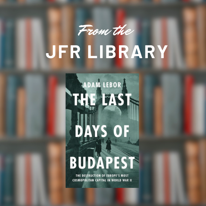 JFRDirector's tweet image. 📚 From the JFR Library:
This month, we recommend The Last Days of Budapest: The Destruction of Europe’s Most Cosmopolitan Capital in World War II by Adam LeBor.
Click to read a review: jfr.org/recommended-re…